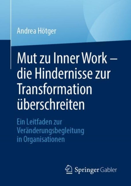Mut zu Inner Work – die Hindernisse zur Transformation uberschreiten
