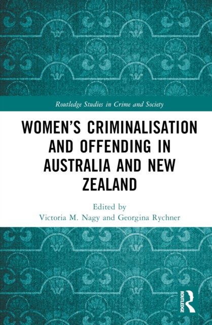 Women''s Criminalisation and Offending in Australia and New Zealand