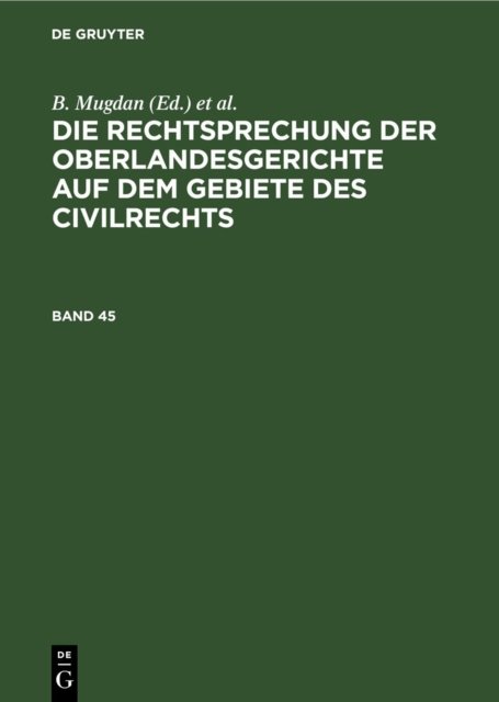 Rechtsprechung der Oberlandesgerichte auf dem Gebiete des Civilrechts. Band 45