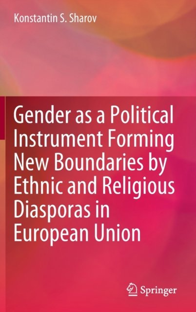 Gender as a Political Instrument Forming New Boundaries by Ethnic and Religious Diasporas in European Union