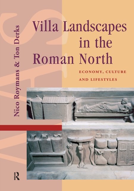 Villa Landscapes in the Roman North – Economy, Culture and Lifestyles