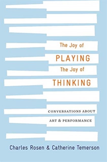 The Joy of Playing, the Joy of Thinking – Conversations about Art and Performance