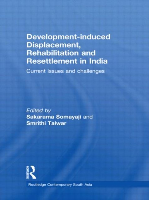 Development–induced Displacement, Rehabilitation and Resettlement in India