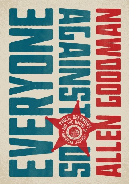 Everyone against Us – Public Defenders and the Making of American Justice