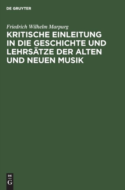 Kritische Einleitung in Die Geschichte Und Lehrsätze Der Alten Und Neuen Musik