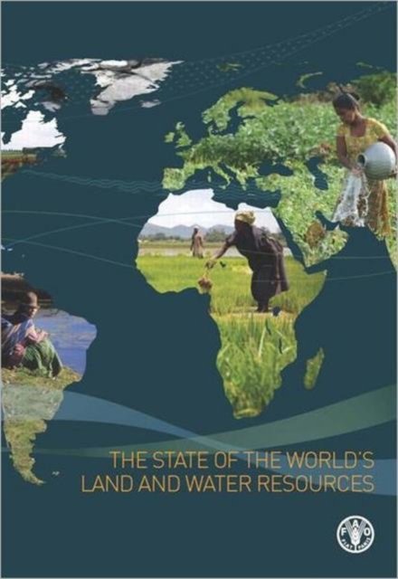 The State of the World''s Land and Water Resources for Food and Agriculture