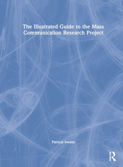 The Illustrated Guide to the Mass Communication Research Project
