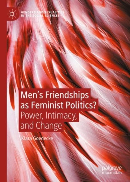 Men''s Friendships as Feminist Politics?