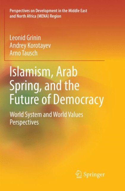 Islamism, Arab Spring, and the Future of Democracy