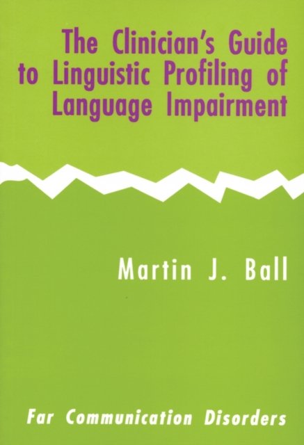 The Clinician's Guide to Linguistic Profiling of Language Impairment
