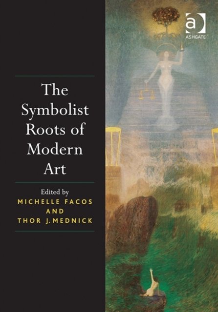 The Symbolist Roots of Modern Art