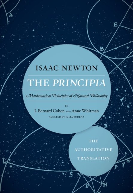 The Principia: The Authoritative Translation – Mathematical Principles of Natural Philosophy
