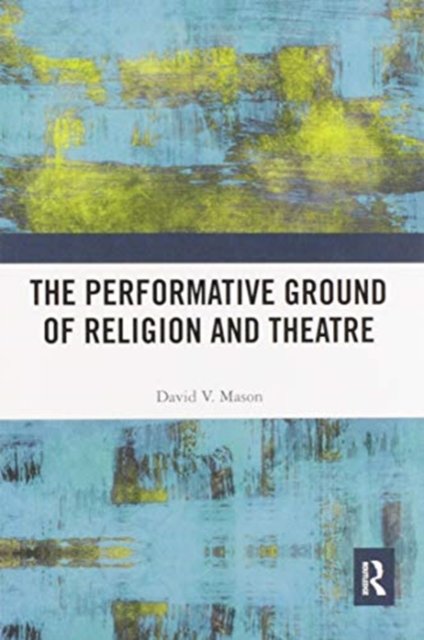 The Performative Ground of Religion and Theatre