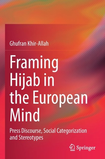 Framing Hijab in the European Mind