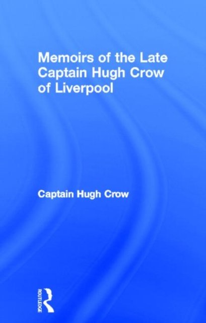 Memoirs of the Late Captain Hugh Crow of Liverpool