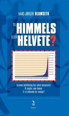 Til himmels eller helvete? - jordens befolkning har vokst eksplosivt : vi yngler som lemen : er vi allerede for mange?
