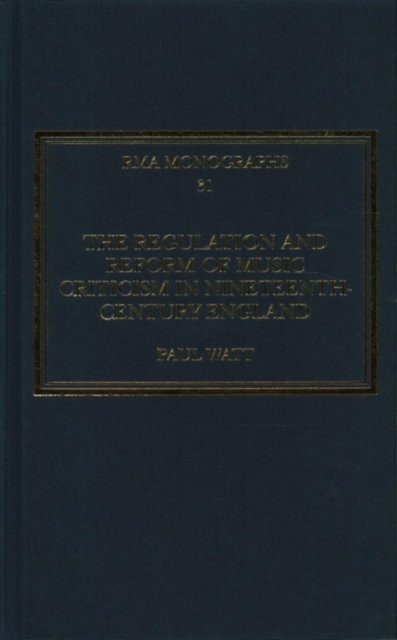 The Regulation and Reform of Music Criticism in Nineteenth-Century England