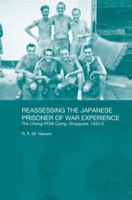 Reassessing the Japanese Prisoner of War Experience