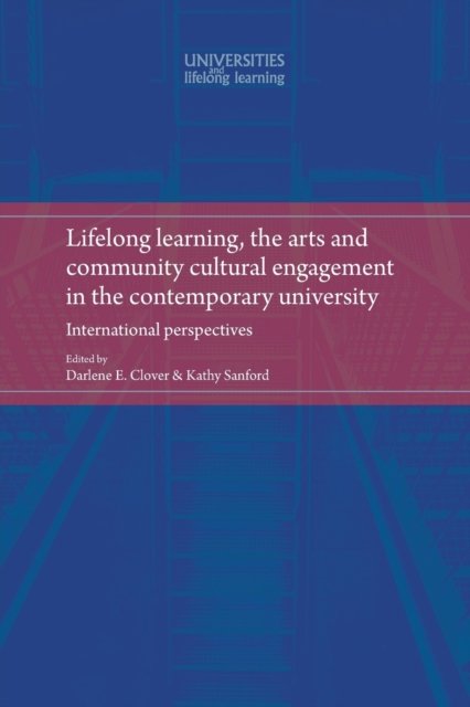 Lifelong Learning, the Arts and Community Cultural Engagement in the Contemporary University