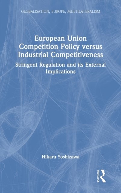 European Union Competition Policy Versus Industrial Competitiveness