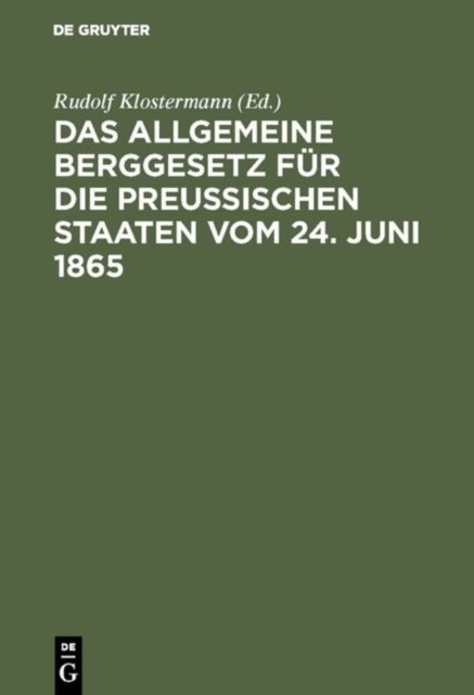 Das allgemeine Berggesetz fur die Preußischen Staaten vom 24. Juni 1865