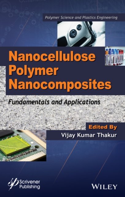 Nanocellulose Polymer Nanocomposites – Fundamentals and Applications