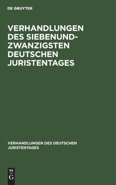 Verhandlungen des Siebenundzwanzigsten Deutschen Juristentages