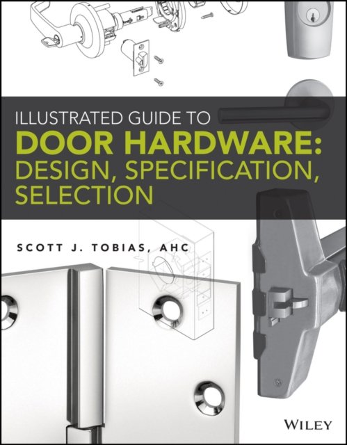 Illustrated Guide to Door Hardware – Design, Specification, Selection