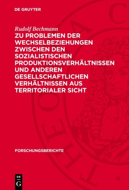 Zu Problemen Der Wechselbeziehungen Zwischen Den Sozialistischen Produktionsverhaltnissen Und Anderen Gesellschaftlichen Verhaltnissen Aus Territorialer Sicht