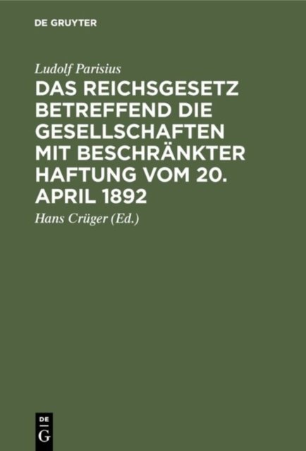 Das Reichsgesetz betreffend die Gesellschaften mit beschrankter Haftung vom 20. April 1892
