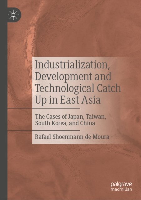 Industrialization, Development and Technological Catch Up in East Asia