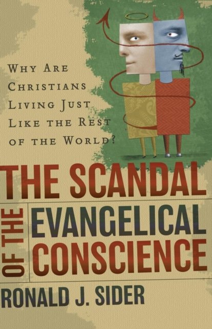The Scandal of the Evangelical Conscience – Why Are Christians Living Just Like the Rest of the World?