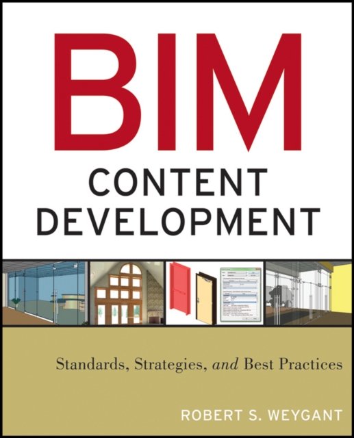 BIM Content Development – Standards, Strategies and Best Practices