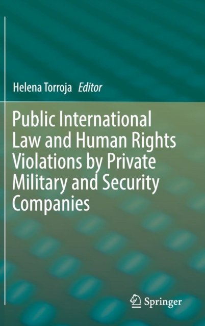 Public International Law and Human Rights Violations by Private Military and Security Companies