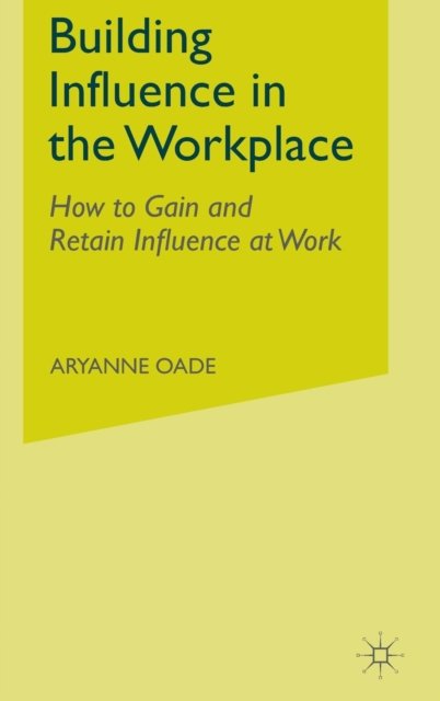 Building Influence in the Workplace