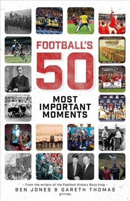 Football''s Fifty Most Important Moments