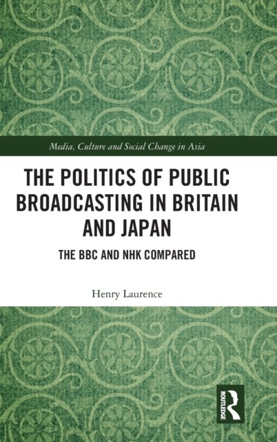 The Politics of Public Broadcasting in Britain and Japan