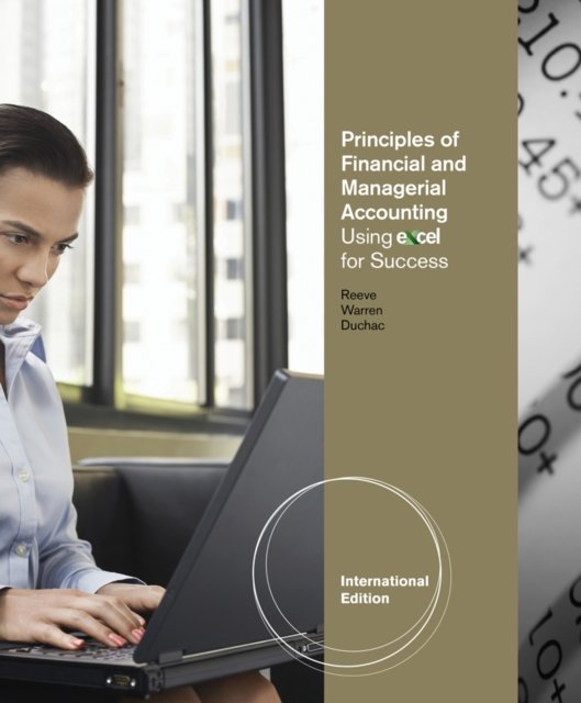 Principles of Financial and Managerial Accounting Using ExcelA® for Success, International Edition (with Essential Resources: Excel Tutorials Printed Access Card)