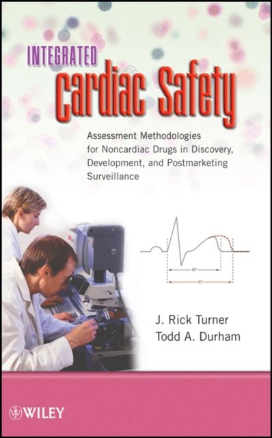 Integrated Cardiac Safety – Assessment Methodologies for Noncardiac Drugs in Discovery, Development, and Postmarketing Surveillance