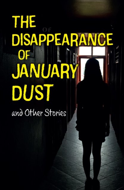 The Disappearance of January Dust and Other Stories