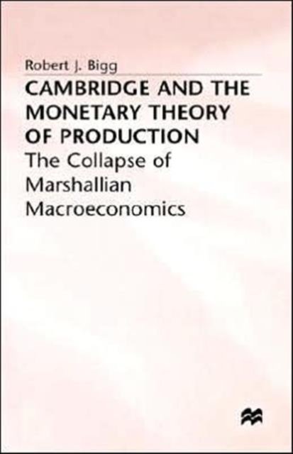 Cambridge and the Monetary Theory of Production
