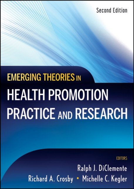 Emerging Theories in Health Promotion Practice and  Research 2e