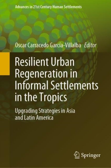 Resilient Urban Regeneration in Informal Settlements in the Tropics
