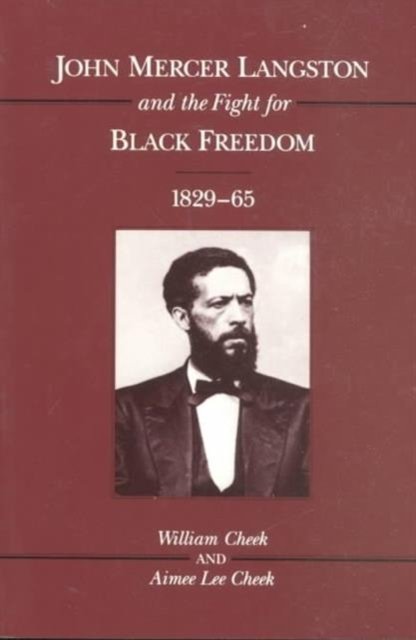 John Mercer Langston and the Fight for Black Freedom, 1829-65