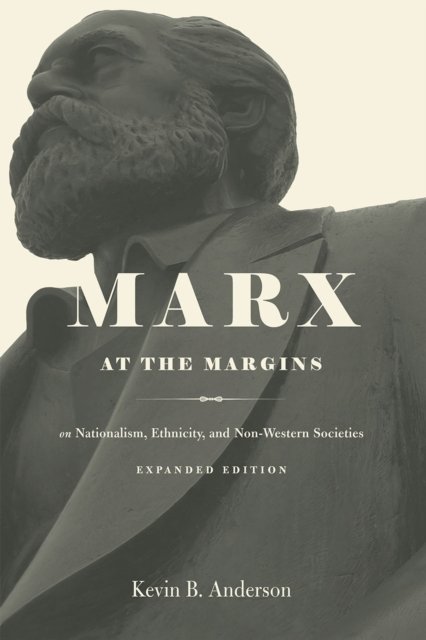 Marx at the Margins – On Nationalism, Ethnicity, and Non–Western Societies