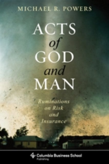 Acts of God and Man – Ruminations on Risk and Insurance