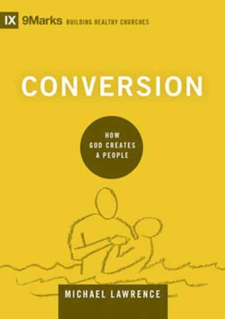 Conversion – How God Creates a People