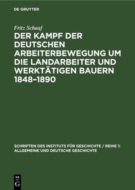 Der Kampf Der Deutschen Arbeiterbewegung Um Die Landarbeiter Und Werktatigen Bauern 1848-1890