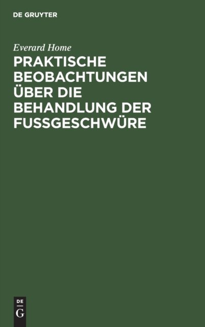 Praktische Beobachtungen Uber Die Behandlung Der Fußgeschwure