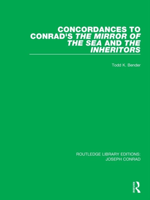 Concordances to Conrad''s The Mirror of the Sea and, The Inheritors